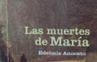 <em>Las muertes de María</em>, de Edelmis Anoceto: una novela singular