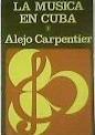 Alejo Carpentier en La música en Cuba (I)
