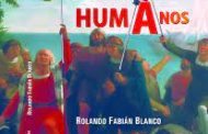 <em>Humanos...</em> según Rolando Fabián Blanco Pérez