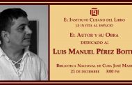Dedicarán «El autor y su obra» al escritor Luis Manuel Pérez Boitel 