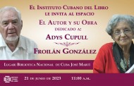 Dedicarán espacio «El Autor y su Obra» a los escritores Adys Cupull y Froilán González