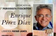 Dedicarán «El elogio oportuno» al escritor y periodista Enrique Pérez Díaz