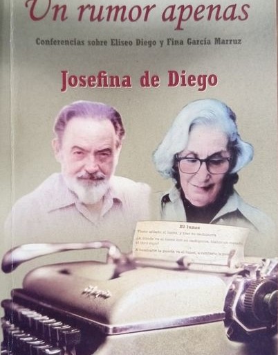 Lectura de domingo: <em>Un rumor apenas. Conferencias sobre Eliseo Diego y Fina García Marruz</em>