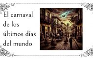 Abismos distópicos: El carnaval de los últimos días del mundo (Parte 10)