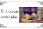 Bibliotecas revisitadas