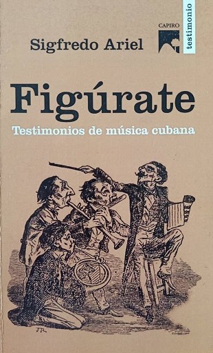 Lectura domingo: <em>Figúrate. Testimonios de música cubana</em>, de Sigfredo Ariel