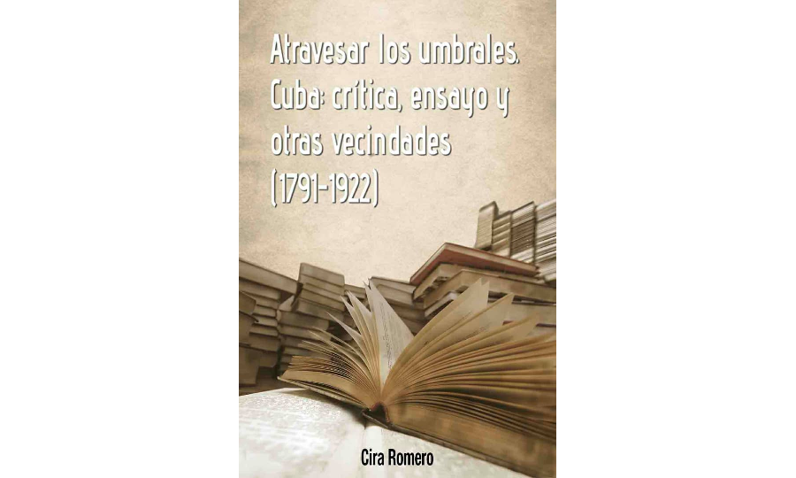 <em>Atravesar los umbrales. Cuba: crítica, ensayo y otras vecindades (1791-1922)</em> (epub), de Cira Romero